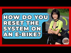 How Do You Reset The System On An E-Bike? - The Cycling Junkies