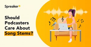 Song Stems: Should Podcasters Care About Them? - Spreaker Blog
