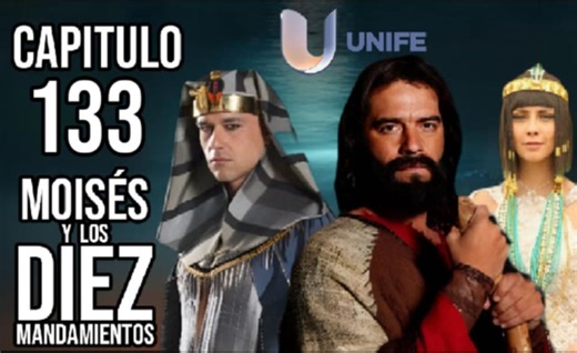CAPITULO 133 MOISES Y LOS DIEZ MANDAMIENTOS VERSION #UnifeMexico | Moises y Los Diez Mandamientos 2015 I Version Completa