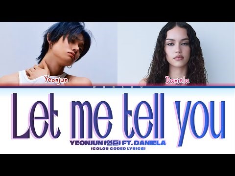 YEONJUN (연준) FT. Daniela (KATSEYE) "Let Me Tell You" (Color Coded Lyrics)
