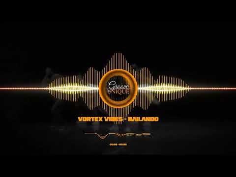 Vortex Vibes - Bailando