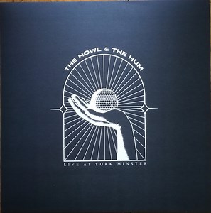 The Howl & The Hum - Live At York Minster