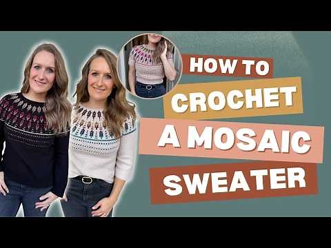 Mosaic Crochet Sweater Pattern Tutorial