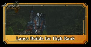 Best Lance Builds for High Rank | Monster Hunter Wilds｜Game8
