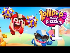Lollipop 3: Match 3 Puzzles Gameplay Walkthrough Part 1 | iOS, Android, Casual - Puzzle Game