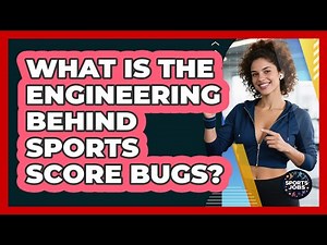 What Is The Engineering Behind Sports Score Bugs? - Sports Jobs