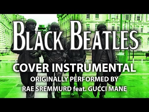 Black Beatles (Cover Instrumental) [In the Style of Rae Sremmurd feat. Gucci Mane]