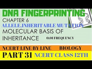 PART-31 DNA FINGERPRINTING-INHERITABLE MUTATION||CHAPTER 6 NCERT CLASS 12TH BIOLOGY.