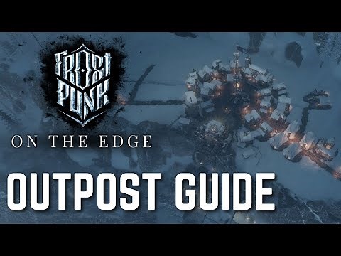 Frostpunk: On The Edge - Efficient Outpost Guide & Tips