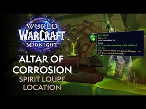 Where to use the Spirit Loupe | Altar of Corrosion Guide | Patch 12.1 Curse of Ula'tek