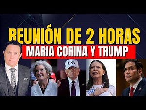 MARIA CORINA SE REUNIÓ CON TRUMP POR 90 MINUTOS. DETALLES