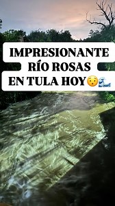 IMPRESIONANTE 🌊 Así luce hoy el Río Rosas 😯👏🏻 Con agua, con fuerza y con historia. | Tula de Allende, Hidalgo.