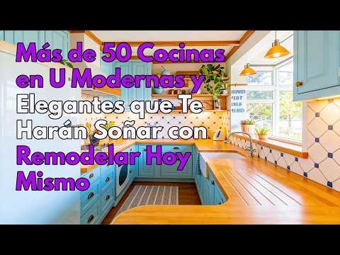 Más de 50 Cocinas en U Modernas y Elegantes que Te Harán Soñar con Remodelar Hoy Mismo