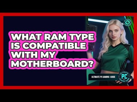 What RAM Type Is Compatible With My Motherboard?