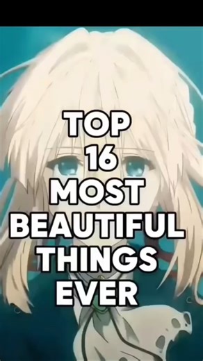 Top 16 most beautiful things ever