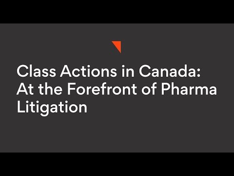 Class Actions in Canada: At the Forefront of Pharma Litigation