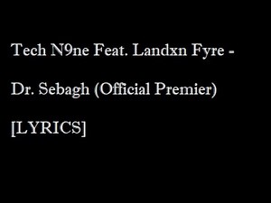 Tech N9ne - Dr. Sebagh [Lyrics] (Ft. Landxn Fyre)