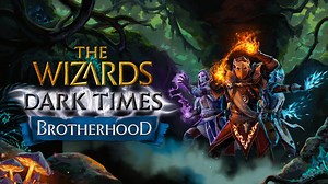 The Wizards - Dark Times: Brotherhood est désormais disponible