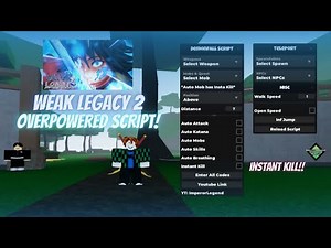Roblox Weak Legacy 2 Script GUI / Hack (INSTANT KILL, AUTOFARM, AND MORE) *PASTEBIN*