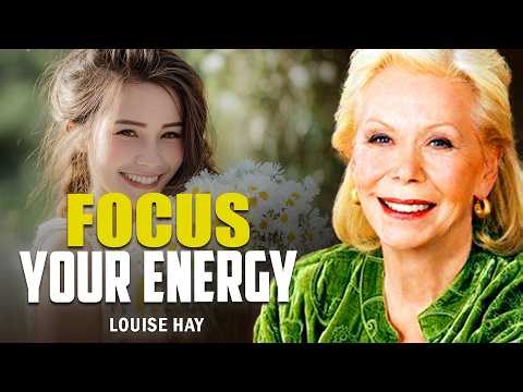 Louise Hay: Focus Your Energy & Intentions | The Universe Within You Is Listening