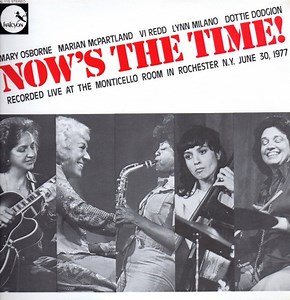 Marian McPartland, Mary Osborne, Vi Redd, Lynn Milano, Dottie Dodgion - Now's The Time