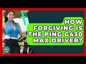 How Forgiving Is The Ping G430 Max Driver? - Your Golf Gear Insider