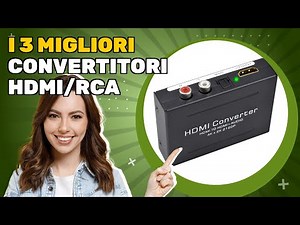 I 3 migliori convertitori Hdmi/Rca 2025: come ho testato e selezionato il meglio
