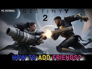 How to Add Friends in Destiny 2? Invite Friends on Destiny 2
