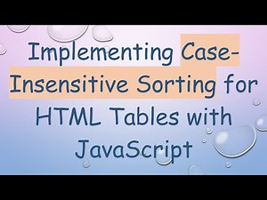 Implementing Case-Insensitive Sorting for HTML Tables with JavaScript