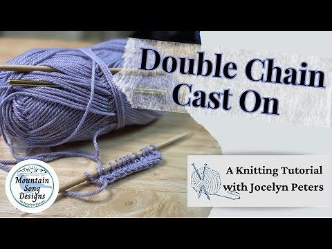 Double Chain Cast On || Knitting Tutorial with Jocelyn Peters