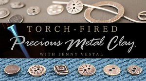 Torch-Fired Precious Metal Clay