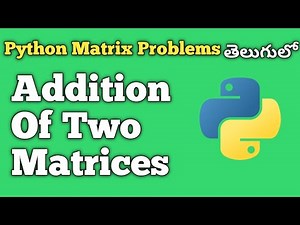 Addition of Two Matrices in Python | Python Matrix Problems | Interview Preparation