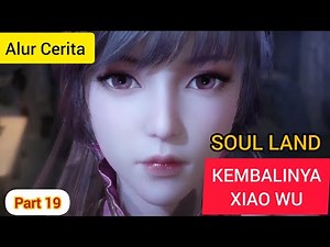 Kembalinya xiao wu | alur cerita Douluo Dalu - soul land Part 19 1080p