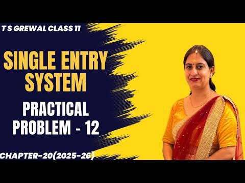 SINGLE ENTRY SYSTEM (PRACTICAL PROBLEM - 12) Chapter-20 T.S.Grewal CLASS 11 ACCOUNTS