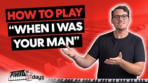 How to Play "When I Was Your Man" | Piano In 21 Days