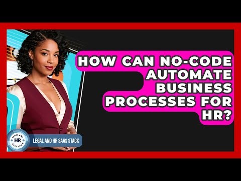 How Can No-code Automate Business Processes For HR? - Legal And HR SaaS Stack