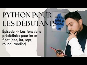 Python Pour Les Débutants - Épisode 4 - Les fonctions prédéfinies pour int - float