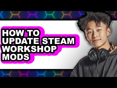 How to Update Steam Workshop Mods - Step by Step