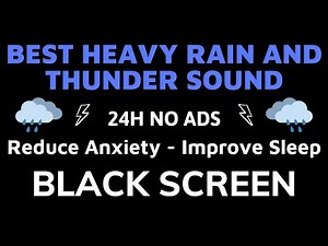 Best Heavy Rain And Thunder To Reduce Anxiety For Improve Sleep - Black Screen | Sound In 24H No ADS
