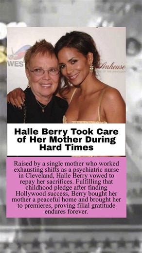 Halle Berry Took Care of Her Mother During Hard Times