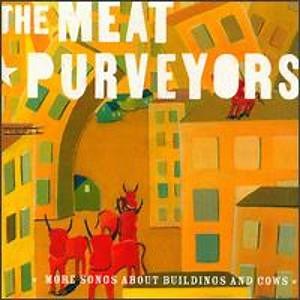 The Meat Purveyors - More Songs About Buildings And Cows