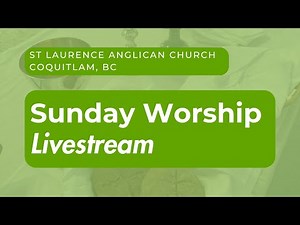 Sunday Worship | St Laurence Anglican Coquitlam