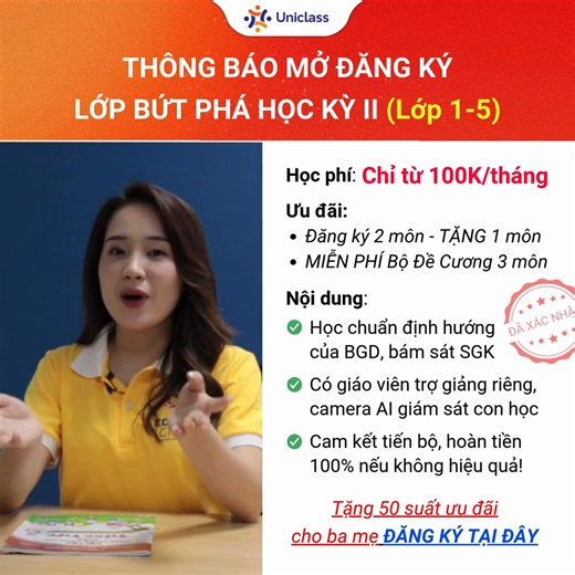 📣 CHÍNH THỨC !!! 🎯 Lớp học online Toán - Tiếng Việt - Tiếng Anh với GV giỏi Trường Điểm Quốc Gia (cho học sinh lớp 1-5) CHÍNH THỨC TUYỂN SINH ĐỢT CUỐI! (Kèm ƯU ĐÃI CỰC SỐC ➡️ GIẢM TỚI 58% học phí TẶNG bộ đề cương học giỏi 3 môn) ⏰ Chỉ còn 50 suất cuối - đang đếm ngược từng giờ, mẹ ĐĂNG KÝ NGAY tại đây >> https://link.uniclass.vn/kt153_uni ------------------------ Ba mẹ ơi... ⚠️ ĐỪNG ĐỢI RA TẾT MỚI CHO CON HỌC THÊM – LÚC ẤY ĐÃ QUÁ MUỘN! 📚 Ngay bây giờ là “thời điểm vàng” để con củng cố kiến th