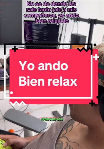 No se de donde les sale tanto jale a mis compañeros, yo ando bien relax 😎😎😎 #devcaress #developer #javascript #python #coding #ingeniero
