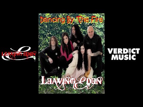 Leaving Eden - "Dancing By The Fire" (Official Video)