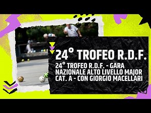 24° TROFEO R.D.F. - GARA NAZ. ALTO LIVELLO RANKING MAJOR CAT. A - CON GIORGIO MACELLARI