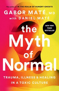 The Myth of Normal by Gabor Maté, MD: 9780593083888 | PenguinRandomHouse.com: Books