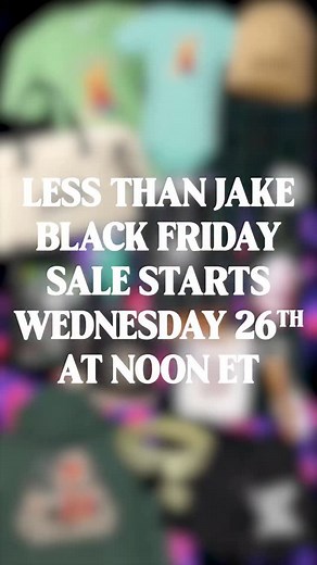 BLACK FRIDAY SALE. STARTS TOMORROW AT NOON ET. BE READY! | Less Than Jake