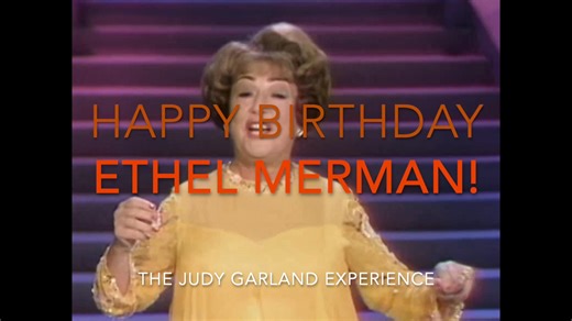 Remembering Ethel Merman on the 118th anniversary of her birth. Happy Birthday, Ethel Agnes Zimmermann, wherever you are! | The Judy Garland Experience