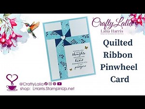 Quilted Ribbon Pinwheel Card tutorial